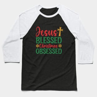 Jesus Blessed Christmas Obsessed Baseball T-Shirt